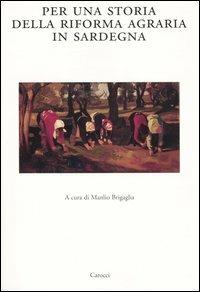Per una storia della riforma agraria in Sardegna  - Libro Carocci 2004, Dip. di storia. Univ. Sassar. Nuova serie | Libraccio.it