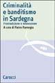 Criminalità e banditismo in Sardegna. Fra tradizione e innovazione  - Libro Carocci 2004, Studi storici Carocci | Libraccio.it