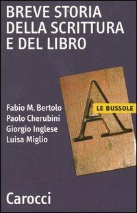 Breve storia della scrittura e del libro  - Libro Carocci 2004, Le bussole | Libraccio.it