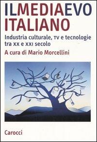 Il mediaevo italiano. Industria culturale, tv e tecnologie tra XX e XXI secolo  - Libro Carocci 2005, Studi superiori | Libraccio.it