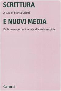 Scrittura e nuovi media. Dalle conversazioni in rete alla Web usability  - Libro Carocci 2004, Università | Libraccio.it