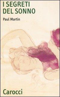 I segreti del sonno - Paul Martin - Libro Carocci 2004, Quality paperbacks | Libraccio.it