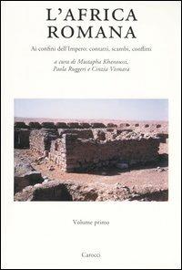 L' Africa romana. Vol. 15: Ai confini dell'Impero: contatti, scambi, conflitti. Atti del 15° convegno di studio (Tozeur, 11-15 dicembre 2002).  - Libro Carocci 2004, Dip. di storia. Univ. Sassar. Nuova serie | Libraccio.it