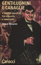 Gentiluomini e canaglie. L'identità maschile tra ottocento e novecento