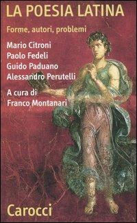 La poesia latina. Forme, autori, problemi  - Libro Carocci 2004, Quality paperbacks | Libraccio.it