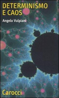 Determinismo e caos - Angelo Vulpiani - Libro Carocci 2004, Quality paperbacks | Libraccio.it
