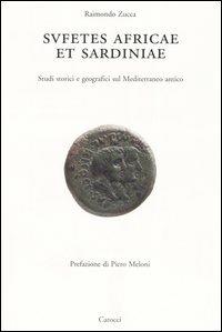 Sufetes Africae et Sardiniae. Studi storici e geografici sul Mediterraneo antico - Raimondo Zucca - Libro Carocci 2004, Dip. di storia. Univ. Sassar. Nuova serie | Libraccio.it