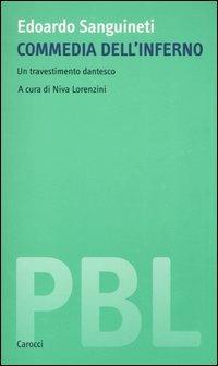 Commedia dell'Inferno. Un travestimento dantesco. Ediz. critica - Edoardo Sanguineti - Libro Carocci 2005, Piccola biblioteca letteraria | Libraccio.it