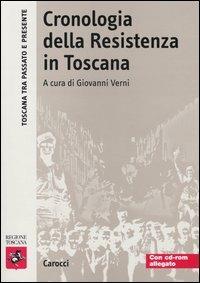 Cronologia della Resistenza in Toscana. Con CD-ROM  - Libro Carocci 2005, Toscana tra passato e presente | Libraccio.it