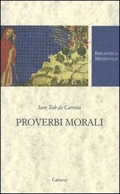 Proverbi morali. Testo spagnolo a fronte. Ediz. critica