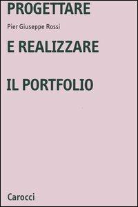 Progettare e realizzare il portfolio - P. Giuseppe Rossi - Libro Carocci 2004, Università | Libraccio.it