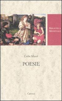 Poesie. Testo francese a fronte. Ediz. critica - Colin Muset - Libro Carocci 2005, Biblioteca medievale | Libraccio.it