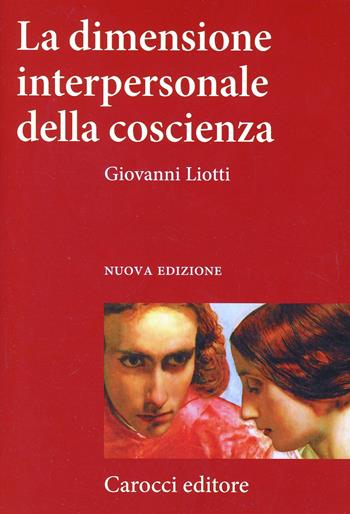 La dimensione interpersonale della coscienza - Giovanni Liotti - Libro Carocci 2005, Frecce | Libraccio.it