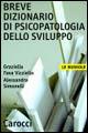 Breve dizionario di psicopatologia dello sviluppo - Graziella Fava Vizziello, Alessandra Simonelli - Libro Carocci 2005, Le bussole | Libraccio.it