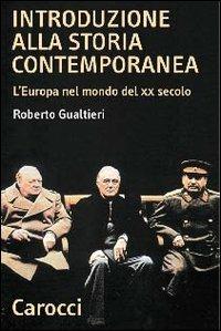 Introduzione alla storia contemporanea. L'Europa nel mondo del XX secolo - Roberto Gualtieri - Libro Carocci 2005, Quality paperbacks | Libraccio.it