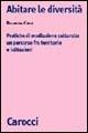 Abitare le diversità - Rosanna Cima - Libro Carocci 2005, Biblioteca di testi e studi | Libraccio.it