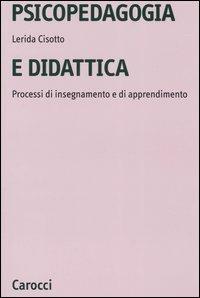 Psicopedagogia e didattica. Processi di insegnamento e di apprendimento - Lerida Cisotto - Libro Carocci 2005, Università | Libraccio.it
