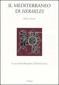 Il Mediterraneo di Herakles. Studi e ricerche. Atti del Convegni di studi (Sassari, 26 marzo 2004; Orsitano, 27-28 marzo 2004)  - Libro Carocci 2005, Dip. storia-Univ. Sassari | Libraccio.it
