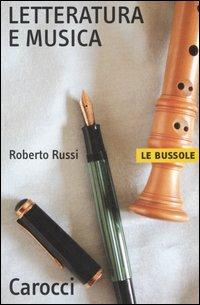 Letteratura e musica - Roberto Russi - Libro Carocci 2005, Le bussole | Libraccio.it