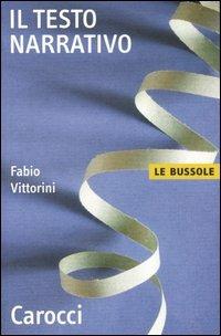 Il testo narrativo - Fabio Vittorini - Libro Carocci 2005, Le bussole | Libraccio.it