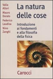 La natura delle cose. Introduzione ai fondamenti e alla filosofia della fisica