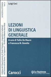 Lezioni di linguistica generale - Luigi Ceci - Libro Carocci 2005, La ricerca letteraria. Studi | Libraccio.it