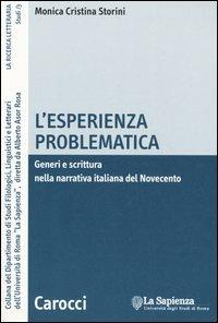 L'esperienza problematica. Generi e scrittura nella narrativa italiana del Novecento - Monica C. Storini - Libro Carocci 2005, La ricerca letteraria. Studi | Libraccio.it