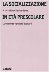 La socializzazione in età prescolare. Competenze e percorsi evolutivi