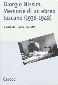 Giorgio Nissim. Memorie di un ebreo toscano (1938-1948)  - Libro Carocci 2005, Studi storici Carocci | Libraccio.it