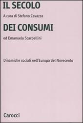Il secolo dei consumi. Dinamiche sociali nell'Europa del Novecento