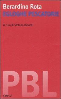 Egloghe pescatorie. Ediz. critica - Berardino Rota - Libro Carocci 2005, Piccola biblioteca letteraria | Libraccio.it