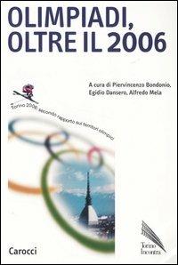 Olimpiadi, oltre il 2006. Torino 2006: secondo rapporto sui territoriolimpici  - Libro Carocci 2006, Biblioteca di testi e studi | Libraccio.it