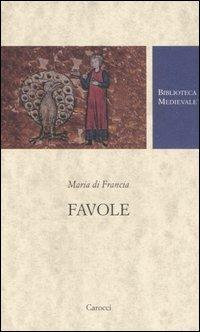 Favole. Testo francese a fronte. Ediz. critica - Maria di Francia - Libro Carocci 2006, Biblioteca medievale | Libraccio.it