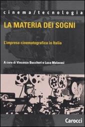 La materia dei sogni. L'impresa cinematografica in Italia