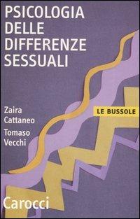 Psicologia delle differenze sessuali - Tomaso Vecchi, Zaira Cattaneo - Libro Carocci 2006, Le bussole | Libraccio.it
