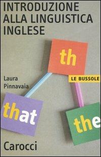 Introduzione alla linguistica inglese - Laura Pinnavaia - Libro Carocci 2006, Le bussole | Libraccio.it