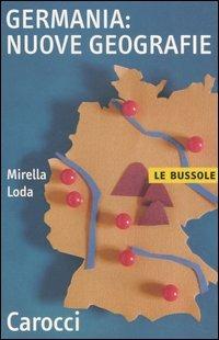 Germania: nuove geografie - Mirella Loda - Libro Carocci 2006, Le bussole | Libraccio.it