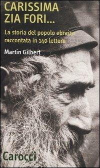 Carissima zia Fori... La storia del popolo ebraico raccontata in 140 lettere - Martin Gilbert - Libro Carocci 2006, Quality paperbacks | Libraccio.it