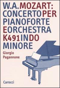 W. A. Mozart: concerto per pianoforte e orchestra K491 in do minore - Giorgio Pagannone - Libro Carocci 2006, Studi superiori | Libraccio.it