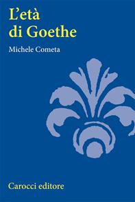 L' età di Goethe - Michele Cometa - Libro Carocci 2006, Studi superiori | Libraccio.it