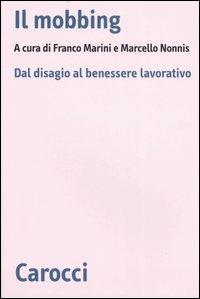 Il mobbing. Dal disagio al benessere lavorativo  - Libro Carocci 2006, Biblioteca di testi e studi | Libraccio.it