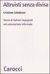 Altruisti senza divisa. Storie di italiani impegnati nel volontariato informale