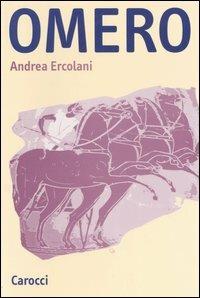 Omero. Introduzione allo studio dell'epica greca arcaica - Andrea Ercolani - Libro Carocci 2006, Studi superiori | Libraccio.it
