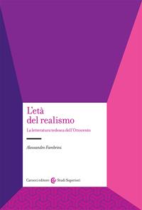 L' età del realismo. La letteratura tedesca dell'Ottocento - Alessandro Fambrini - Libro Carocci 2006, Studi superiori | Libraccio.it