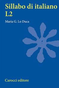 Sillabo d'italiano L2. Per studenti universitari in scambio - Maria Giuseppa Lo Duca - Libro Carocci 2006, Università | Libraccio.it
