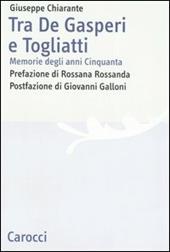 Tra De Gasperi e Togliatti. Memorie degli anni Cinquanta