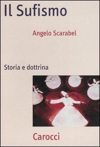 Il sufismo. Storia e dottrina - Angelo Scarabel - Libro Carocci 2007, Frecce | Libraccio.it