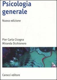 Psicologia generale - P. Carla Cicogna, Miranda Occhionero - Libro Carocci 2007, Manuali universitari | Libraccio.it