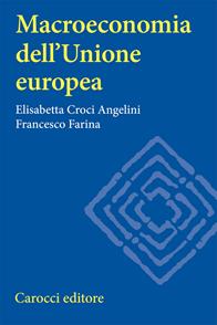 Macroeconomia dell'Unione europea - Elisabetta Angelini Croci, Francesco Farina - Libro Carocci 2007, Università | Libraccio.it