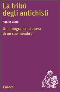 La tribù degli antichisti. Un'etnografia ad opera di un suo membro - Andrea Cozzo - Libro Carocci 2006, AGLAIA | Libraccio.it